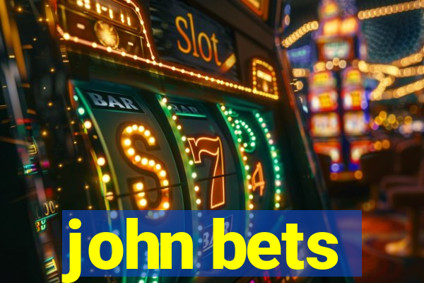 john bets